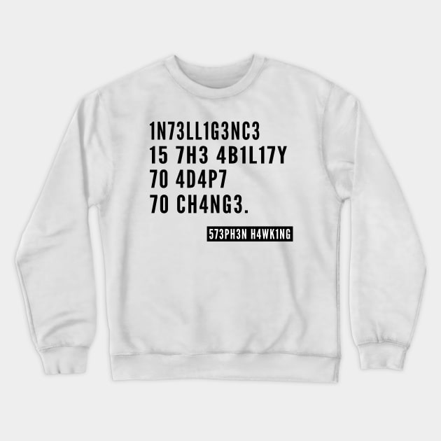 Black intelligence ,Intelligence is the Ability to Adapt to Change Stephen Hawking Quote Unisex Crewneck Sweatshirt by MultiiDesign